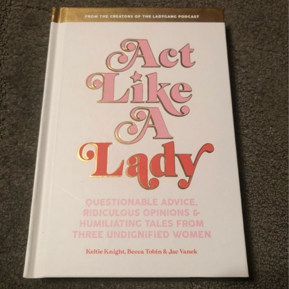 *6 for $10* Act Like a Lady by Keltie Knight, Becca Tobin, & Jac Vanek Hardcover